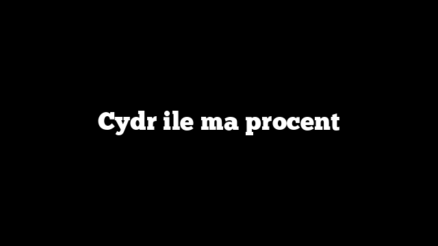 Cydr ile ma procent