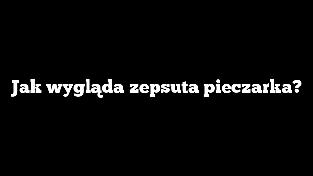 Jak wygląda zepsuta pieczarka?